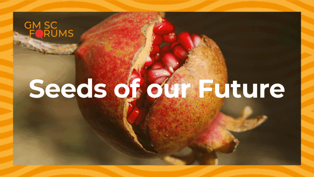 GM SC Forums: Seeds of our Future report